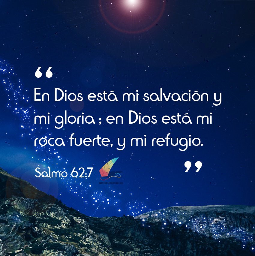 En Dios está mi salvación y mi gloria; En Dios está mi roca fuerte, y mi refugio.