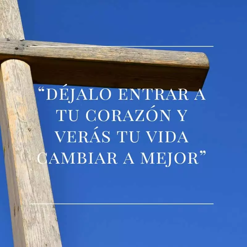 Déjalo entrar a tu corazón y veras tu vida cambiar a mejor.