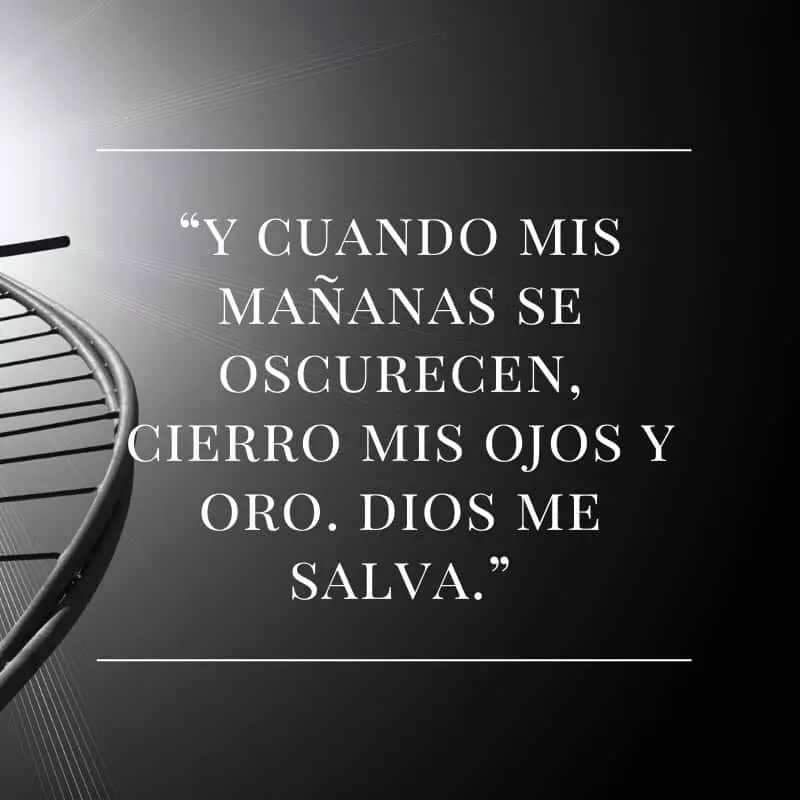 Y cuando mis mañanas se oscurecen cierro mis ojos y oro. Dios me salva.