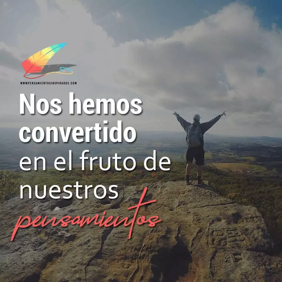Nos hemos convertido en el futuro de nuestros pensamientos.